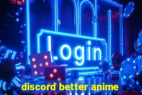 discord better anime